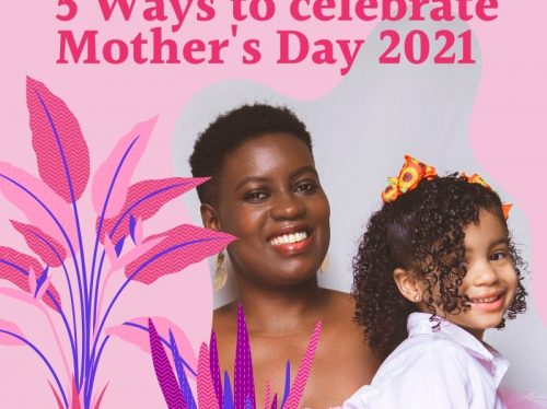 5 Ways to celebrate Mother's Day 2021
